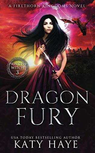 Dragon Fury: A Firethorn Kingdoms fantasy novel (The Princess Witch)