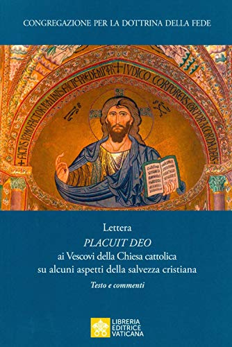 Placuit Deo. Lettera ai vescovi della Chiesa cattolica su alcuni aspetti della salvezza cristiana. Testo e commenti (Documenti e studi, Band 29)