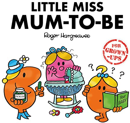 Little Miss Mum-to-Be: A Funny Adult Parody Book About the Realities of Pregnancy and Motherhood (Mr. Men for Grown-ups)