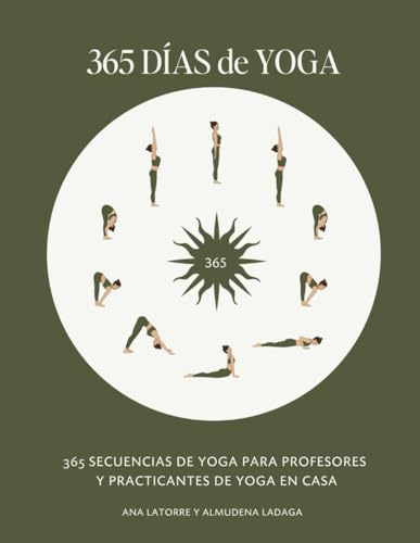 365 DÍAS DE YOGA: 365 Secuencias de Yoga para profesores y practicantes de Yoga en casa