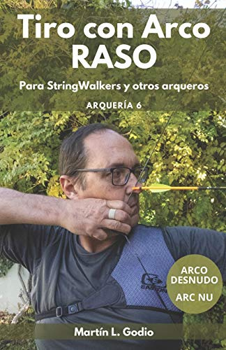 Tiro con Arco RASO: Para Stringwalkers y otros arqueros: 6 (Arqueria)