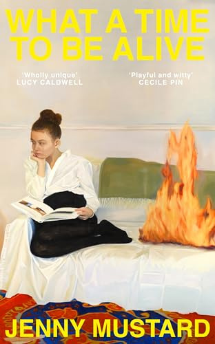 What A Time To Be Alive: A tender, surprising and totally absorbing coming of age story from the author of Okay Days