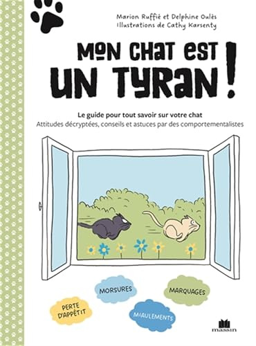 Mon chat est un tyran !: Le guide pour tout savoir sur votre chat