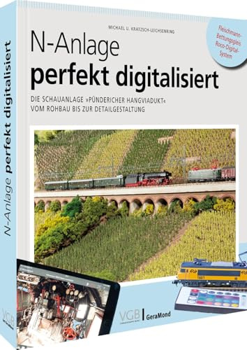 N-Anlage perfekt digitalisiert: Die Schauanlage »Pündericher Hangviadukt« vom Rohbau bis zur Detailgestaltung