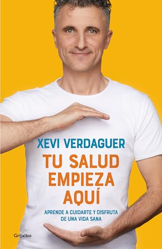 Tu salud empieza aquí: Aprende a cuidarte y disfruta de una vida sana (Bienestar, salud y vida sana)
