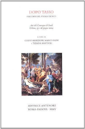 Dopo Tasso, percorso del poema eroico. Atti del Convegno di studi (Urbino, 15-16 giugno 2004)