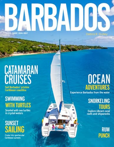 BARBADOS TRAVEL GUIDE 2026-2027(Full-Color): Discover Barbados with practical guides to beaches, culture, outdoor fun, dining, top hotels, and scenic drives