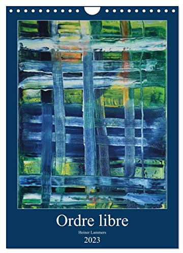 Ordre libre (Calendrier mural 2023 DIN A4 vertical): Dans la peinture à l´huile abstraite, les éléments organisationnels suggérés offrent au ... d´ordre. (Calendrier mensuel, 14 Pages )