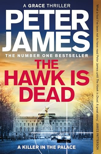 The Hawk Is Dead: Roy Grace Returns In This Royally Pulse-Pounding Crime Thriller From The Multimillion-Copy Bestselling Author: 21