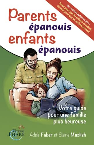 Parents épanouis, enfants épanouis : Votre guide pour une famille plus heureuse