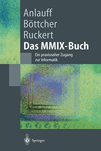 Das MMIX-Buch: Ein praxisnaher Zugang zur Informatik (Springer-Lehrbuch) (German Edition)