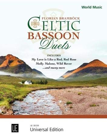 Celtic Bassoon Duets: 17 mittelschwere Arrangements mit Musik aus Irland, Schottland und der Bretagne. 2 Fagotte. Spielpartitur. (World Music)