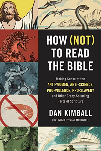 HOW NOT TO READ THE BIBLE SC: Making Sense of the Anti-women, Anti-science, Pro-violence, Pro-slavery and Other Crazy-Sounding Parts of Scripture