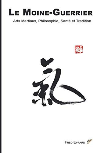 Le Moine-Guerrier: Arts Martiaux et Tradition Primordiale