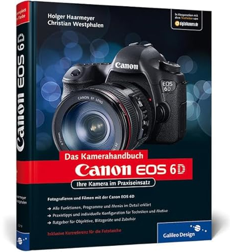 Canon EOS 6D: Ihre Kamera im Praxiseinsatz (Galileo Design)