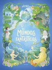Los mundos fantásticos (Enciclopedia de seres mágicos)