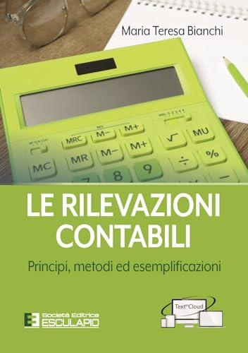 Le rilevazioni contabili. Principi, metodi ed esemplificazioni