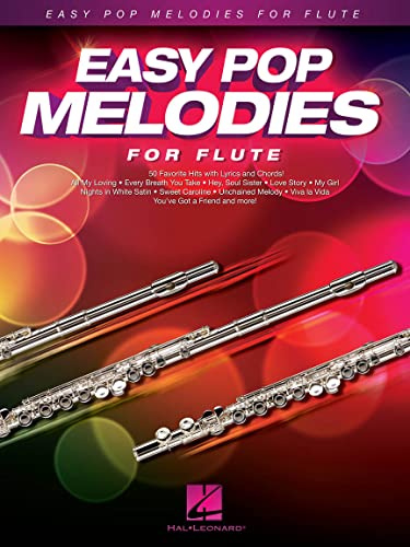EASY POP MELODIES - FOR FLUTE FLUTE TRAVERSIERE: 50 Favorite Hits with Lyrics and Chords