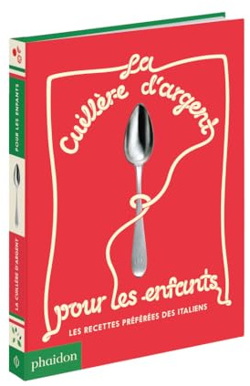 La cuillère d'argent pour les enfants : Les recettes préférées des italiens