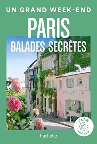 Un grand week-end à Paris: Balades secrètes