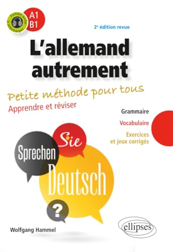 L'allemand autrement (A1-B1). Petite méthode pour tous. Apprendre et réviser. (Grammaire, vocabulaire, exercices et jeux corrigés) (avec fichiers audio). 2e édition