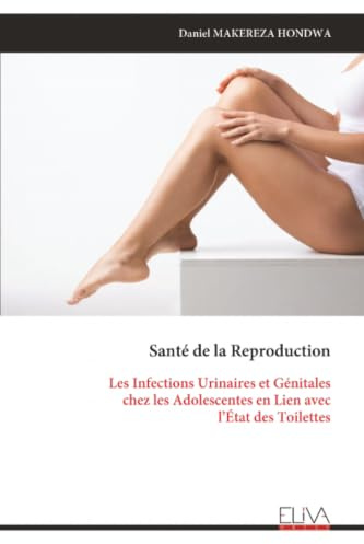 Santé de la Reproduction: Les Infections Urinaires et Génitales chez les Adolescentes en Lien avec l’État des Toilettes