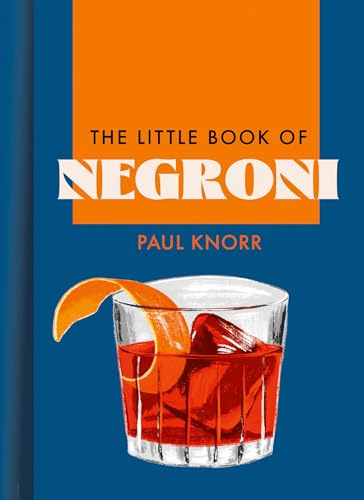 The Little Book of Negroni: A celebration of the world’s favourite apéritif: cocktail recipes