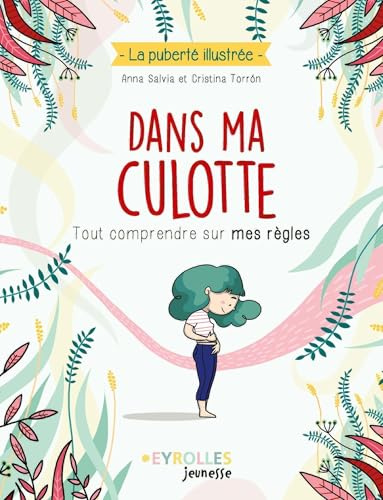 Dans ma culotte: Tout comprendre sur mes règles