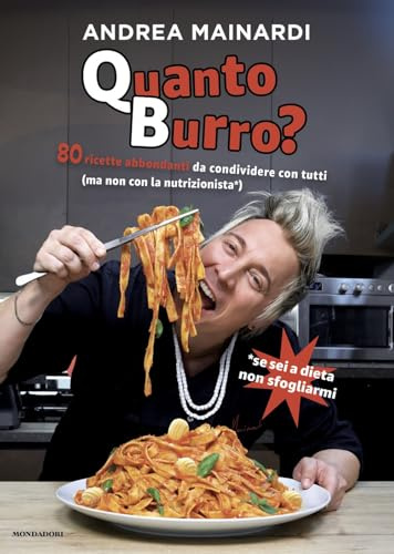 Quanto burro? 80 ricette abbondanti da condividere con tutti