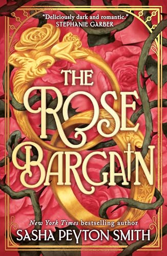 The Rose Bargain: An instant New York Times and Sunday Times bestseller! New for 2025, a sweepingly romantic fantasy novel for young adults
