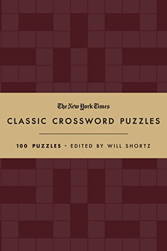 The New York Times Classic Crossword Puzzles (Cranberry and Gold): 100 Puzzles Edited by Will Shortz