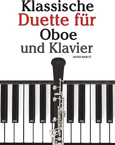 Klassische Duette für Oboe und Klavier: Oboe für Anfänger. Mit Musik von Brahms, Vivaldi, Wagner und anderen Komponisten