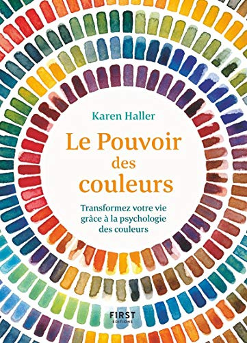 Le Pouvoir des couleurs - Transformez votre vie grâce à la psychologie des couleurs