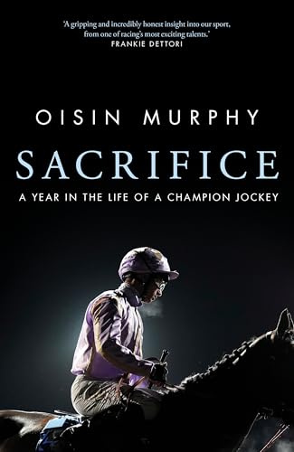 Sacrifice: A Year in the Life of a Champion Jockey