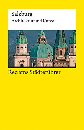 Reclams Städteführer Salzburg. Architektur und Kunst: Kretschmer, Hildegard – Reiseführer; Städtetrip; Erkundungstour – 19358 (Reclams Universal-Bibliothek)