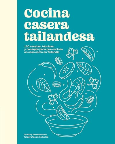Cocina casera tailandesa: 100 recetas, técnicas, y consejos para que cocinesen casa como en Tailandia (COCINAS DEL MUNDO)