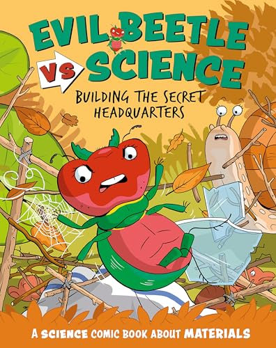 Building the Secret Headquarters: A Science Comic Book About Materials (Evil Beetle Versus Science)
