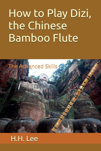 How to Play Dizi, the Chinese Bamboo Flute: The Advanced Skills