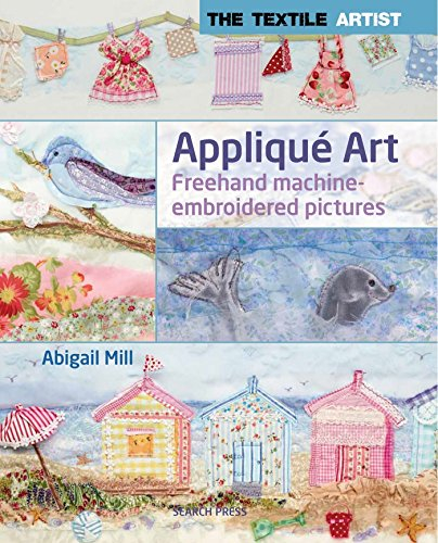 Applique Art: Freehand Machine-Embroidered Pictures (Textile Artist)