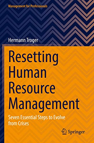 Resetting Human Resource Management: Seven Essential Steps to Evolve from Crises (Management for Professionals)