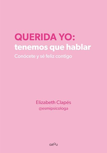 Querida yo: tenemos que hablar. Conócete y sé feliz contigo (Montena)
