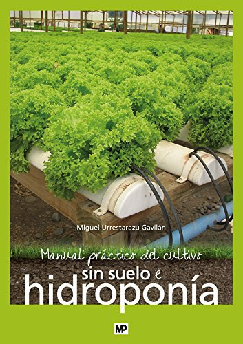 Manual práctico del cultivo sin suelo e hidroponía (Agricultura)