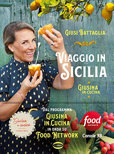 Viaggio in Sicilia. Giusina in cucina. Ediz. a colori