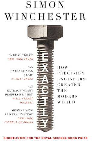 Exactly: How Precision Engineers Created the Modern World