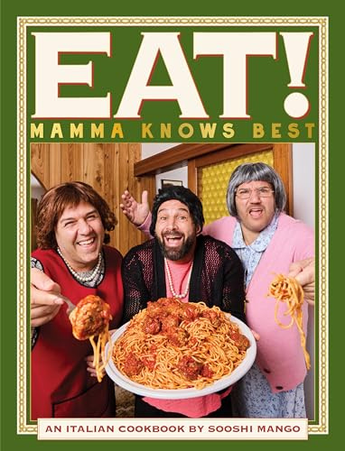 Eat! An Italian Cookbook by Sooshi Mango: Mamma Knows Best