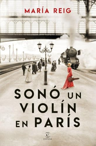 Sonó un violín en París (ESPASA NARRATIVA)