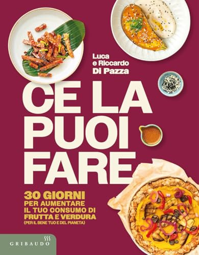 Ce la puoi fare. 30 giorni per aumentare il tuo consumo di frutta e verdura (per il bene tuo e del pianeta)
