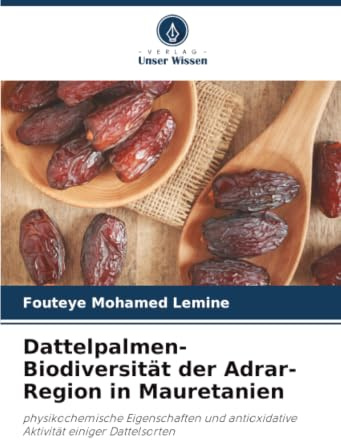 Dattelpalmen-Biodiversität der Adrar-Region in Mauretanien: physikochemische Eigenschaften und antioxidative Aktivität einiger Dattelsorten