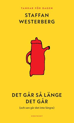 Det går så länge det går (och sen går det inte längre) : Tankar för dagen