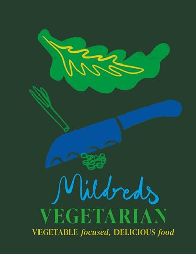 Mildreds Vegetarian: Delicious vegetarian recipes for simply everyone: Vegetable focused, delicious food